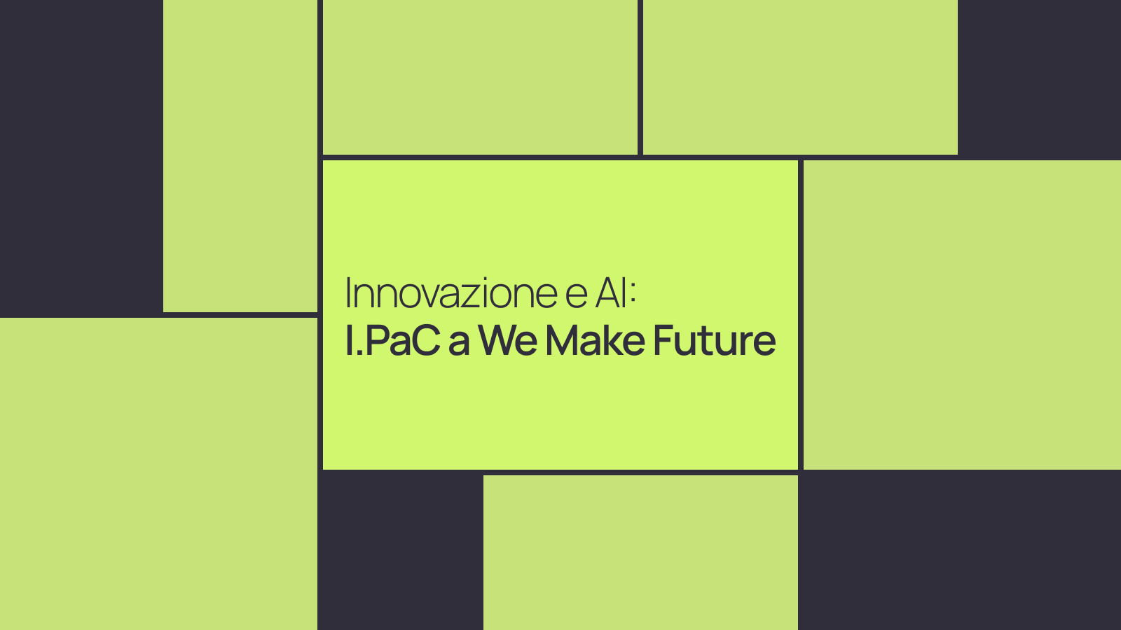 Innovazione e AI: I.PaC a We Make Future